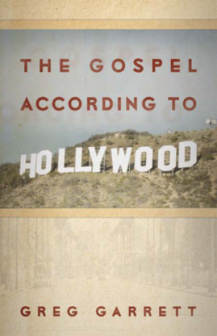 Kniha Gospel according to Hollywood Greg Garrett