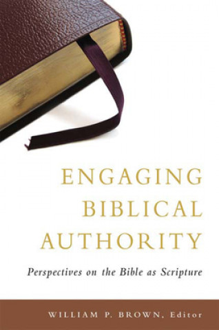 Book Engaging Biblical Authority William P. Brown