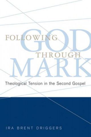 Carte Following God through Mark Ira Brent Driggers