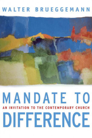 Carte Mandate to Difference Walter Brueggemann