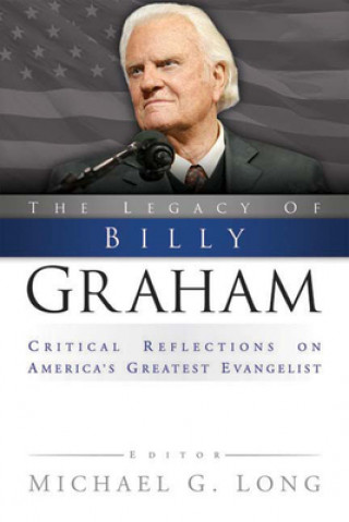 Könyv Legacy of Billy Graham Michael G. Long