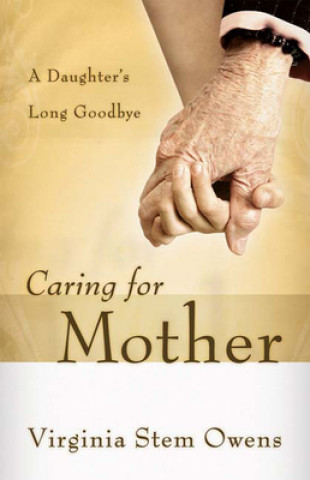 Книга Caring for Mother Virginia Stem Owens