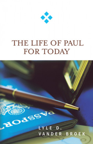 Könyv Life of Paul for Today Lyle D.Vander Broek