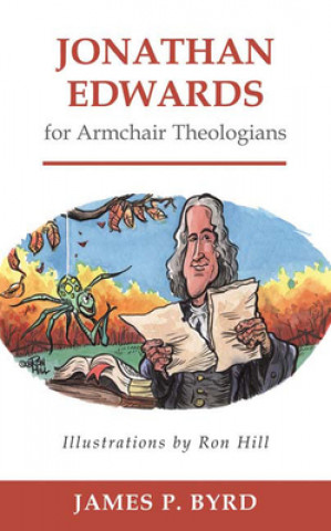 Carte Jonathan Edwards for Armchair Theologians James P. Byrd