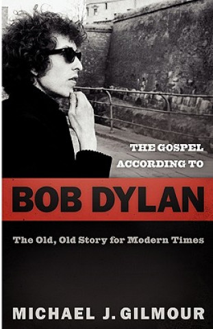 Knjiga Gospel according to Bob Dylan Michael J. Gilmour