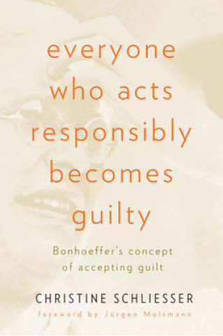 Könyv Everyone Who Acts Responsibly Becomes Guilty Christine Schliesser