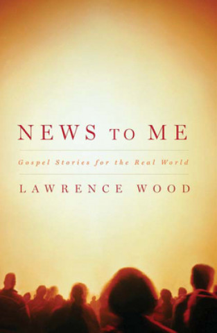 Kniha News to Me Lawrence Wood