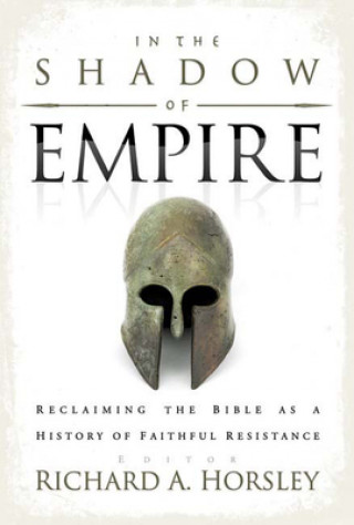 Kniha In the Shadow of Empire Richard A. Horsley