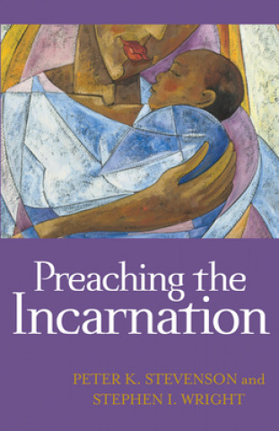 Knjiga Preaching the Incarnation Peter K. Stevenson