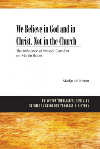 Kniha We Believe in God and in Christ. Not in the Church M. De Kroon