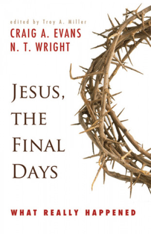 Carte Jesus, the Final Days N. T. Wright
