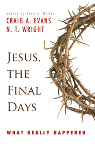 Kniha Jesus, the Final Days N. T. Wright