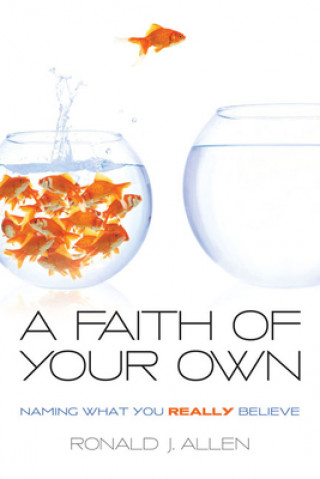 Knjiga Faith of Your Own Ronald J. Allen