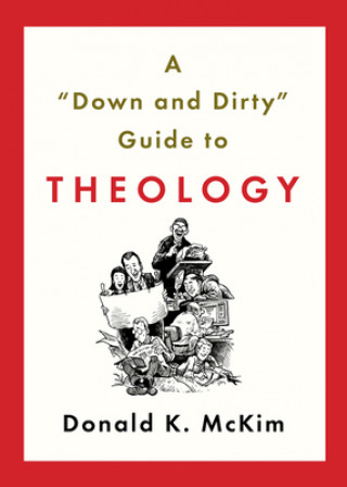 Kniha Down and Dirty Guide to Theology Donald K. McKim