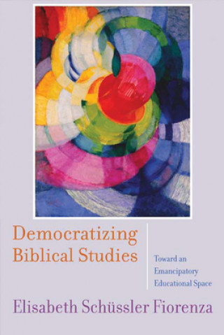 Книга Democratizing Biblical Studies Elisabeth Schussler Fiorenza