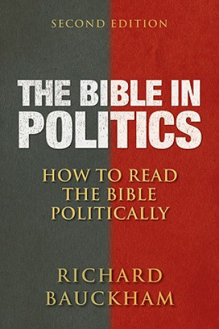 Könyv Bible in Politics, Second Edition Richard Bauckham