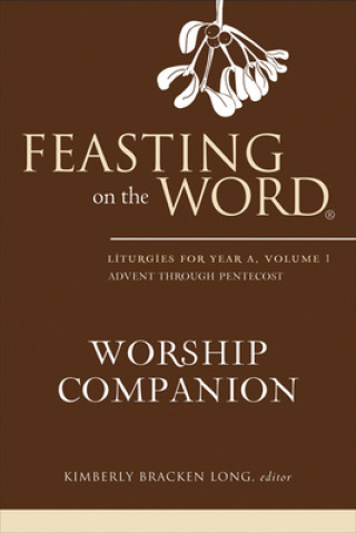 Knjiga Feasting on the Word Worship Companion Kimberly Bracken Long