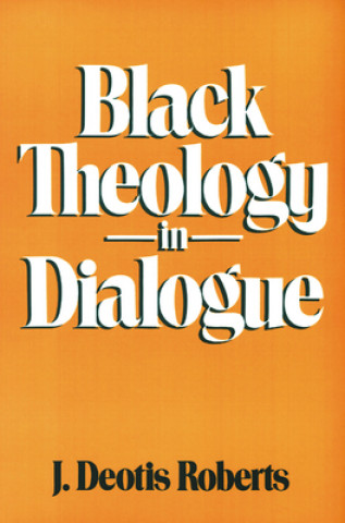 Könyv Black Theology in Dialogue J. Deotis Roberts