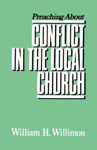 Książka Preaching about Conflict in the Local Church William H. Willimon