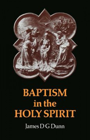 Kniha Baptism in the Holy Spirit James D. G. Dunn