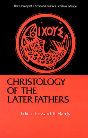 Carte Christology of the Later Fathers Edward R. Hardy