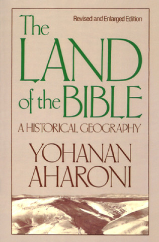 Kniha Land of the Bible, Revised and Enlarged Edition Yohanan Aharoni