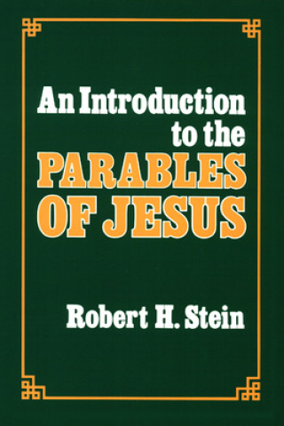 Könyv Introduction to the Parables of Jesus Robert H. Stein