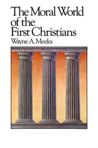 Book Moral World of the First Christians Wayne A. Meeks