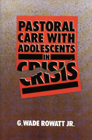 Carte Pastoral Care with Adolescents in Crisis G.Wade Rowatt