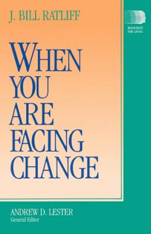 Книга When You Are Facing Change J.Bill Ratliff