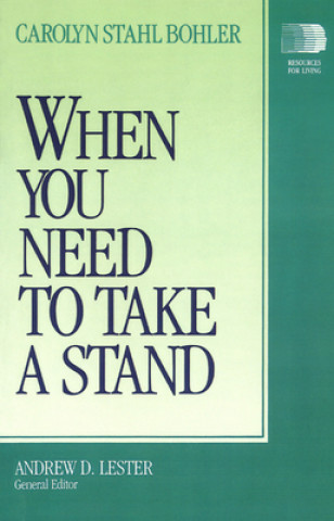 Kniha When You Need to Take a Stand Carolyn Stahl Bohler