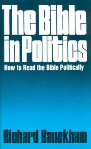Könyv Bible in Politics Richard Bauckham