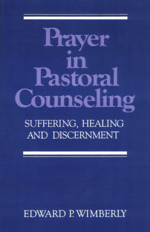 Knjiga Prayer in Pastoral Counseling Edward P. Wimberley