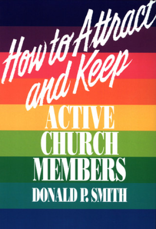 Knjiga How to Attract and Keep Active Church Members Donald P. Smith