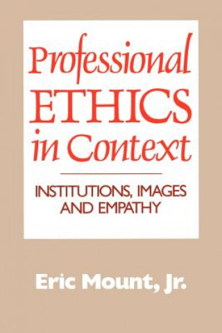 Kniha Professional Ethics in Context Eric Mount