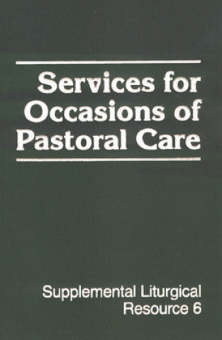 Carte Services for Occasions of Pastoral Care Office of Worship for the Presbyterian Church