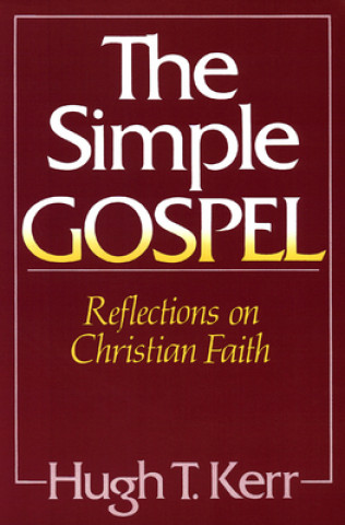 Kniha Simple Gospel Hugh T. Kerr