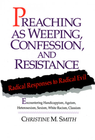 Kniha Preaching as Weeping, Confession, and Resistance Christine M. Smith