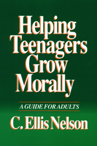 Könyv Helping Teenagers Grow Morally C.Ellis Nelson