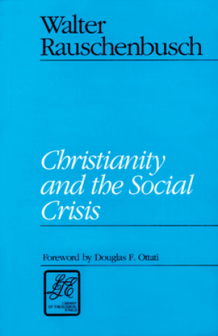 Kniha Christianity and the Social Crisis Walter Rauschenbusch