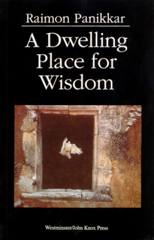 Knjiga Dwelling Place for Wisdom Raimon Panikkar