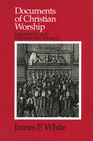 Buch Documents of Christian Worship James F. White