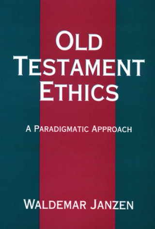 Carte Old Testament Ethics Waldemar Janzen