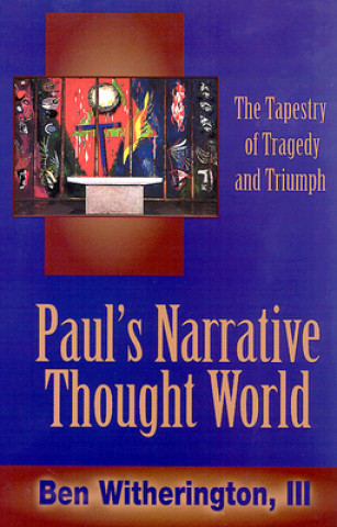Könyv Paul's Narrative Thought World Ben Witherington