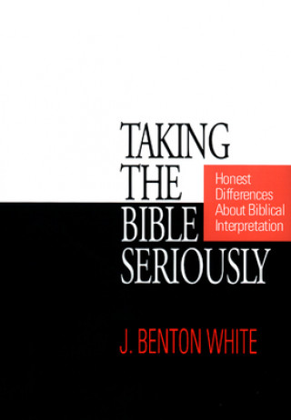 Knjiga Taking the Bible Seriously J.Benton White