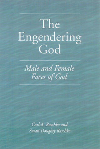 Book Engendering God Carl A. Raschke