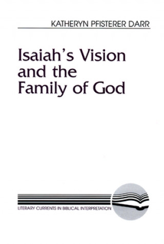 Carte Isaiah's Vision and the Family of God Katheryn Pfisterer Darr