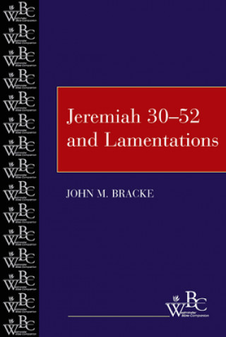 Kniha Jeremiah 30-52 and Lamentations John M. Bracke