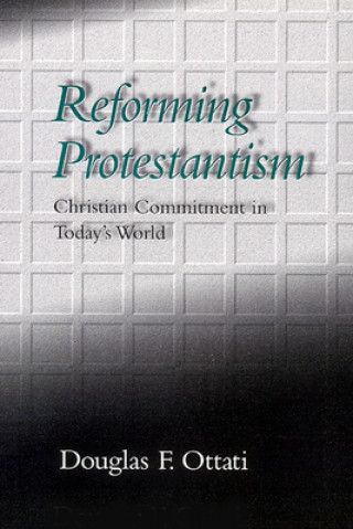 Kniha Reforming Protestantism Douglas F. Ottati