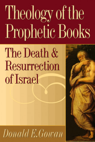 Könyv Theology of the Prophetic Books Donald E. Gowan